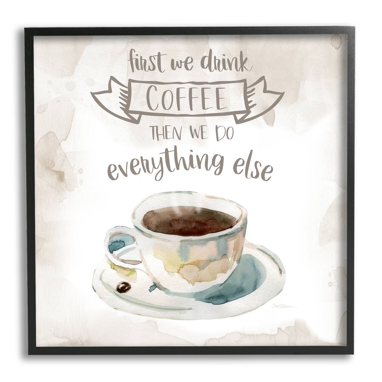 Stupell Industries First We Drink Coffee Phrase Coffee Cup Saucer Framed Wall Art